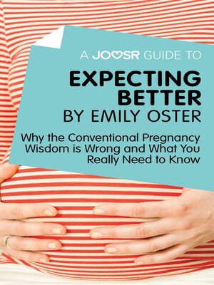 cover image of A Joosr Guide to... Expecting Better by Emily Oster